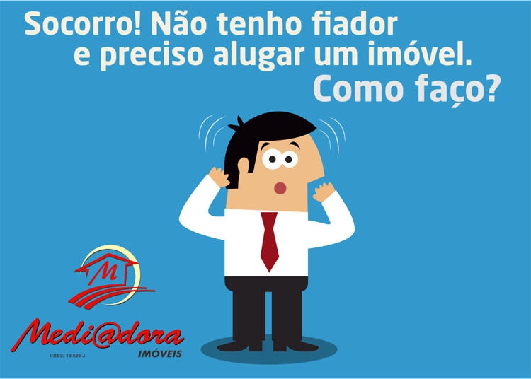 Socorro! Não tenho fiador e preciso alugar um imóvel. Como faço?