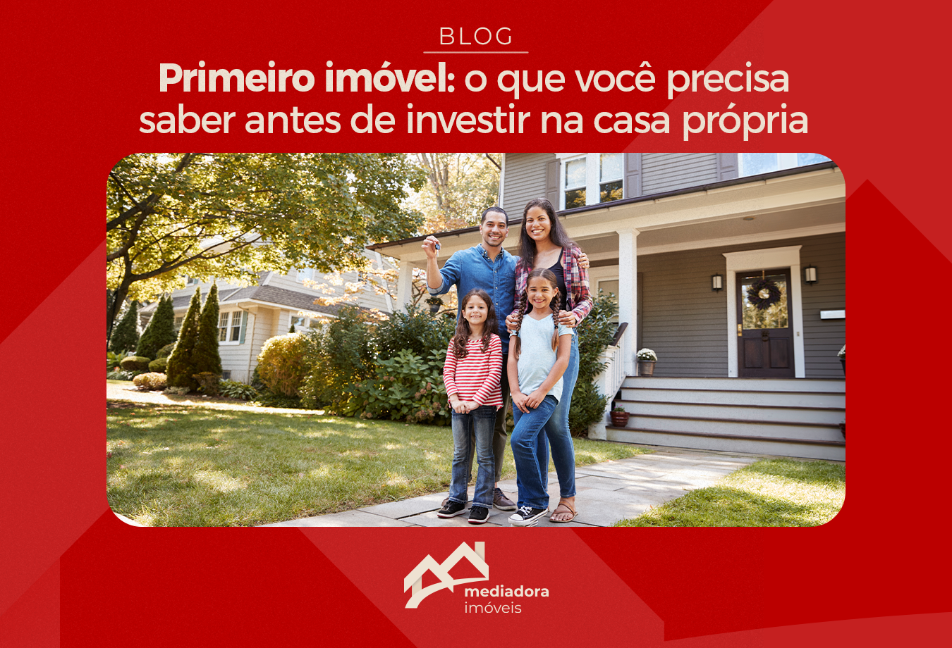 Primeiro imóvel: o que você precisa saber antes de investir na casa própria
