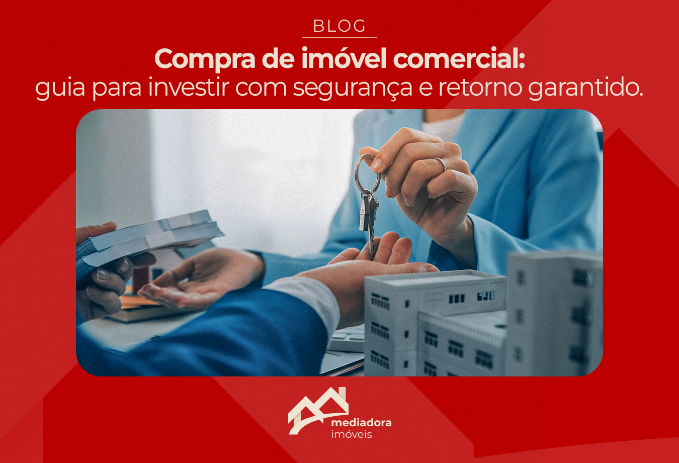 Compra de imóvel comercial: guia para investir com segurança e retorno garantido