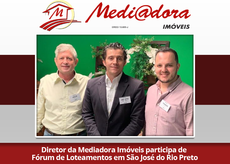 Diretor da Mediadora Imóveis participa de Fórum de Loteamentos em São José do Rio Preto