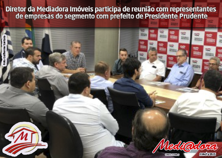Diretor da Mediadora Imóveis participa de reunião com autoridades em Presidente Prudente