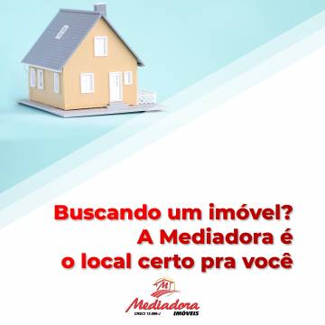 Buscando um imóvel? A Mediadora é o local certo pra você
